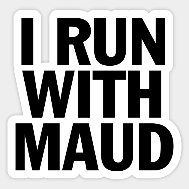 I RUN WITH MAUD Sticker by smilingnoodles